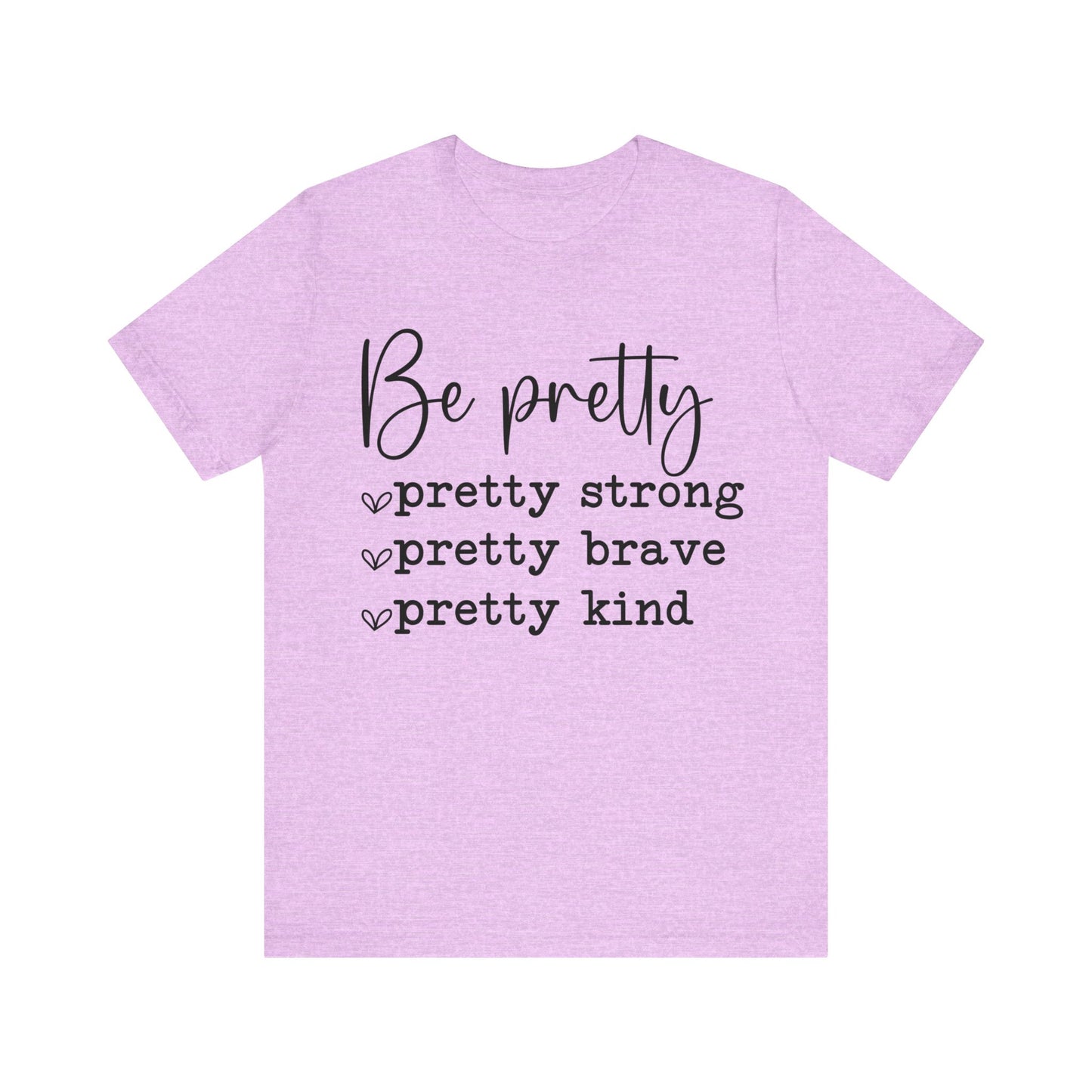 be pretty unisex t-shirt