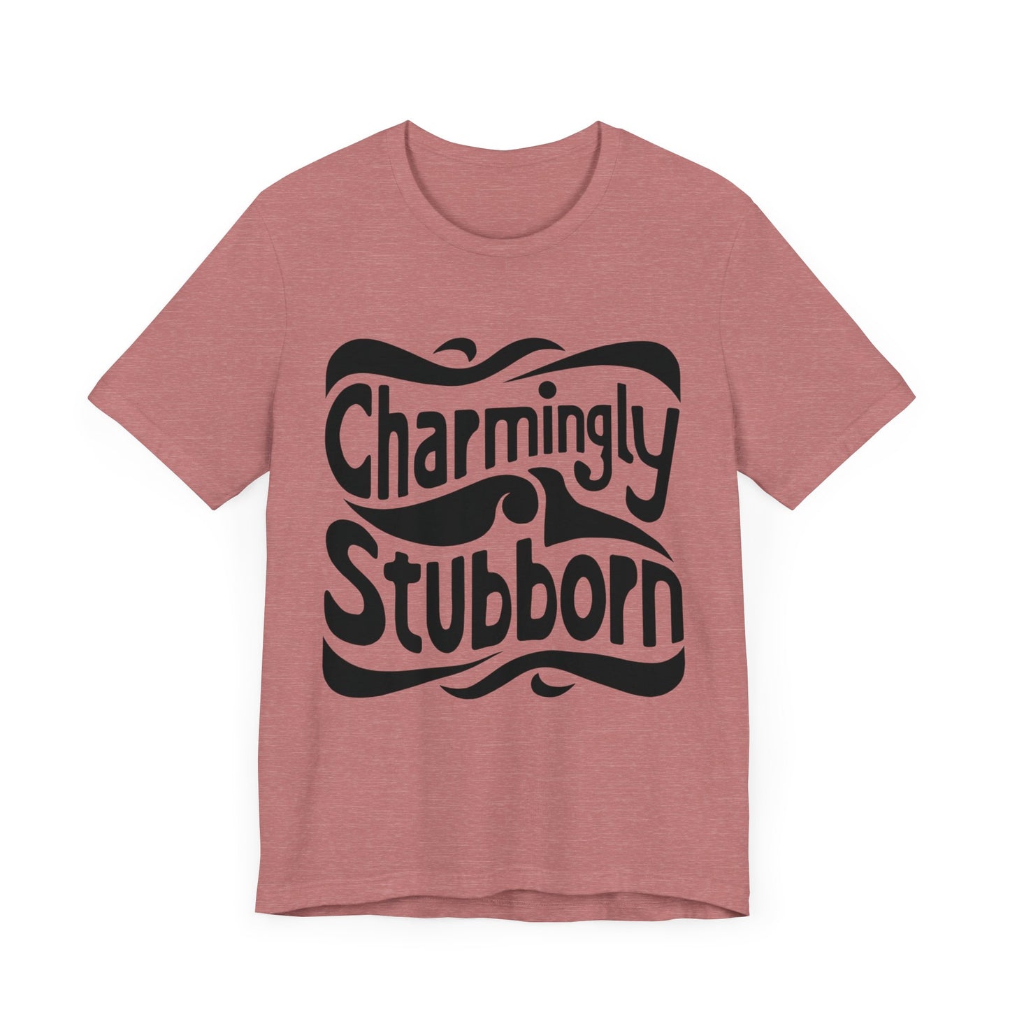 charmingly stubborn t-shirt