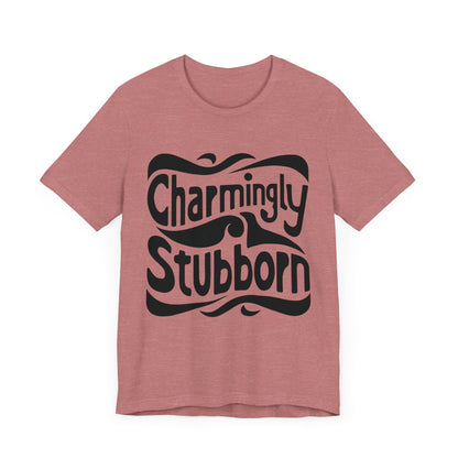 Charmingly Stubborn T-Shirt