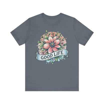 Good Life Unisex Jersey Short Sleeve Tee