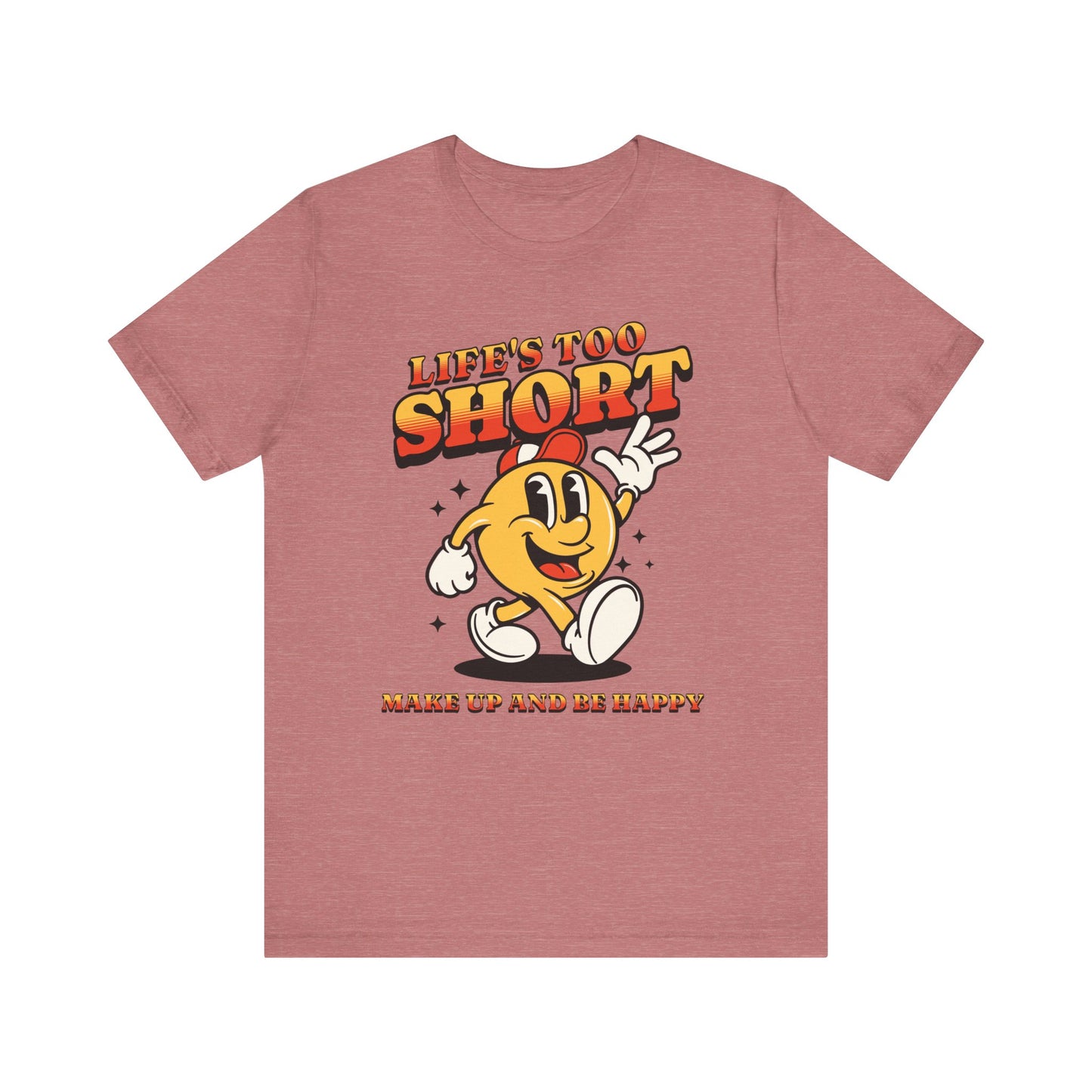 life's too short unisex jersey short sleeve tee