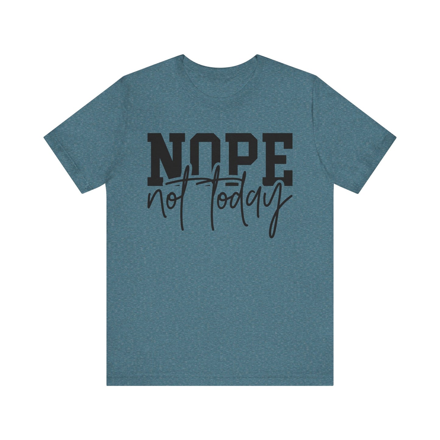 nope not today unisex t-shirt