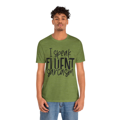 I Speak Fluent Sarcasm T-Shirt