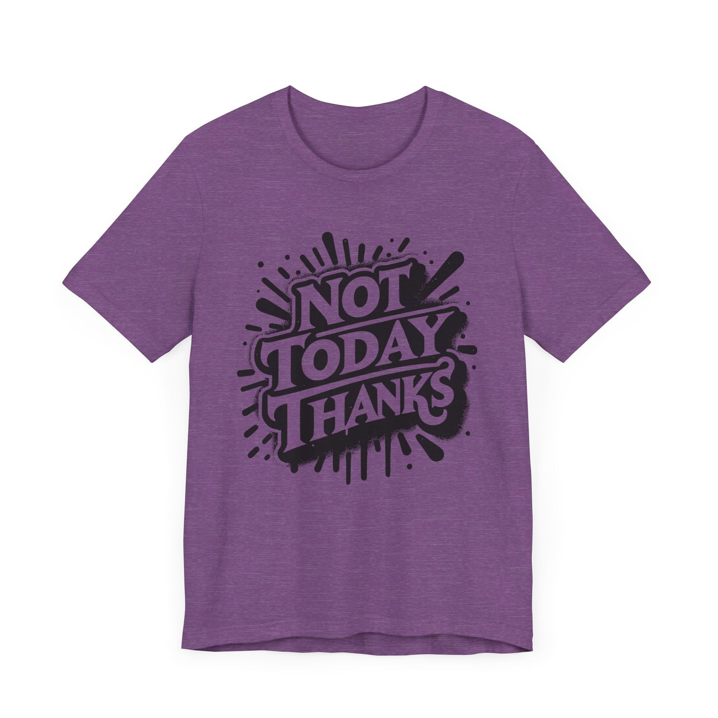 not today thanks unisex jersey short sleeve tee