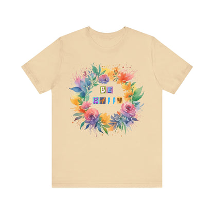 Be Happy Colorful Flowers T-Shirt