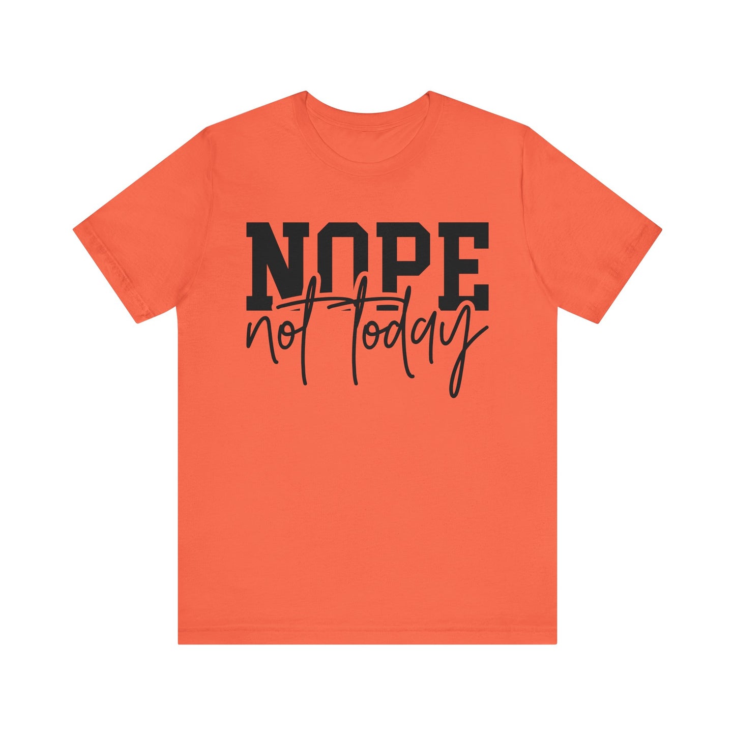 nope not today unisex t-shirt