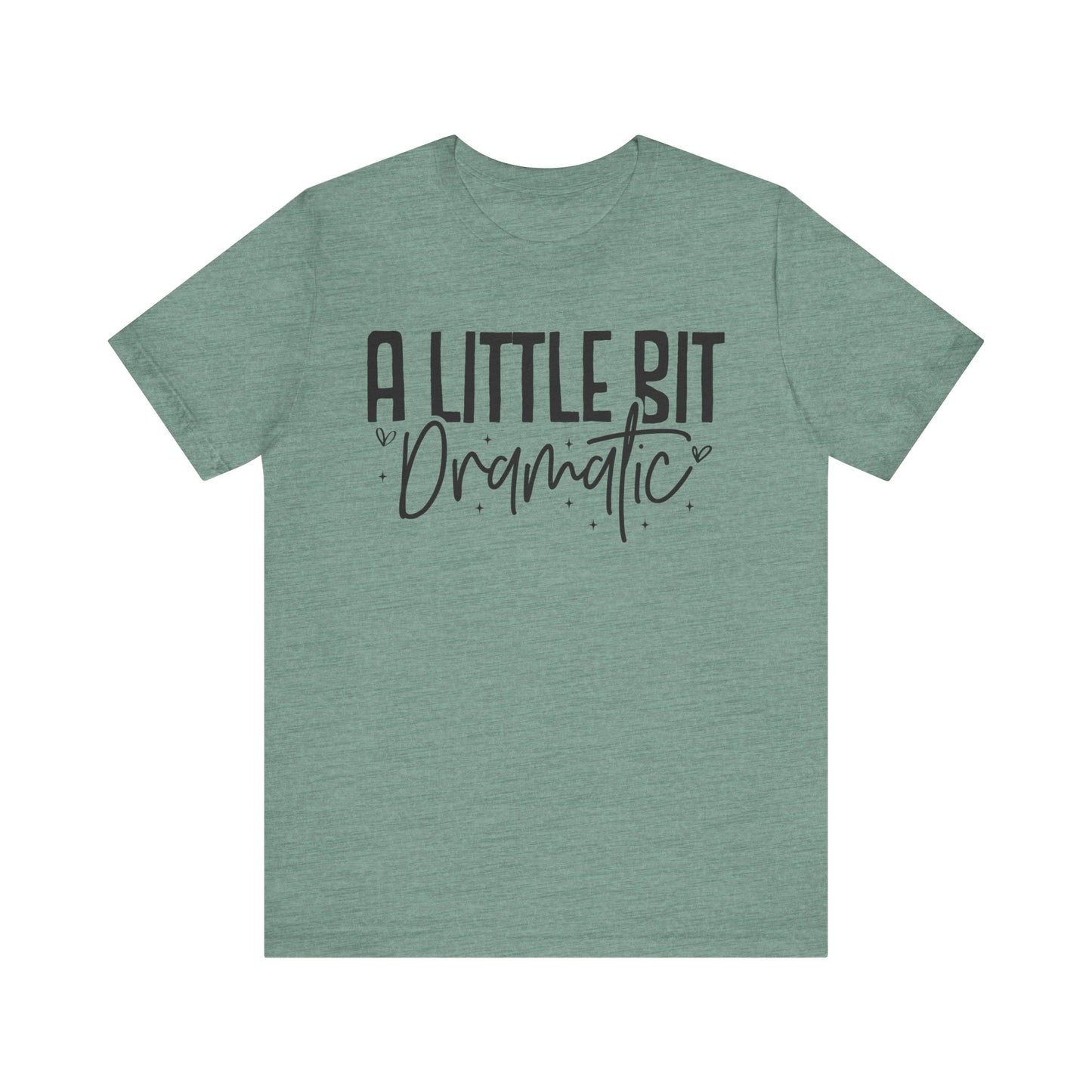 a little bit dramatic t-shirt