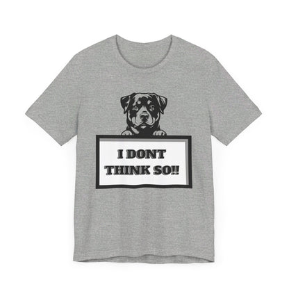 Puppy I Don't Think So Jersey Short Sleeve Unisex Tee