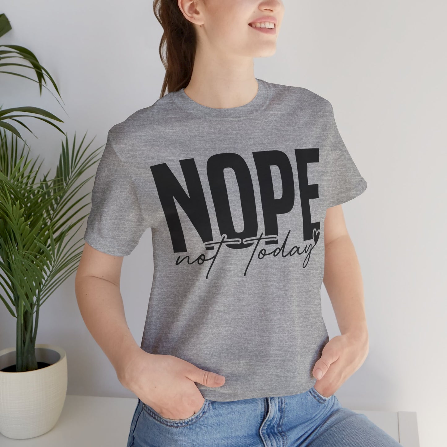 nope not today t-shirt