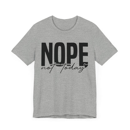 Nope Not Today T-Shirt