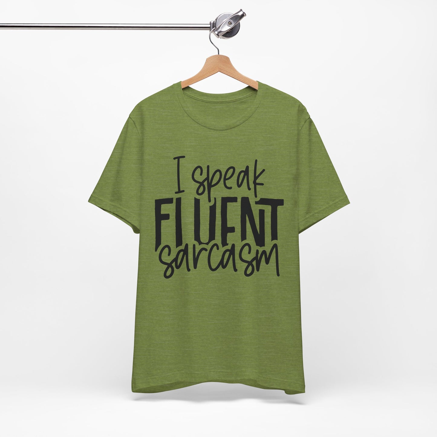 i speak fluent sarcasm t-shirt