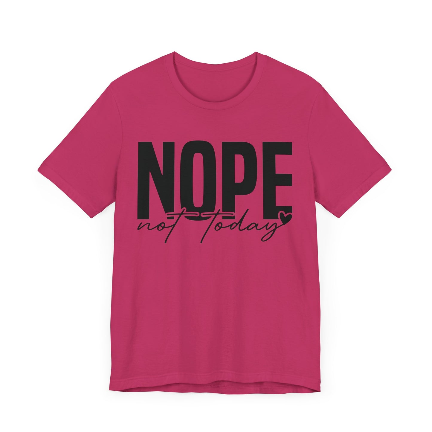 nope not today t-shirt