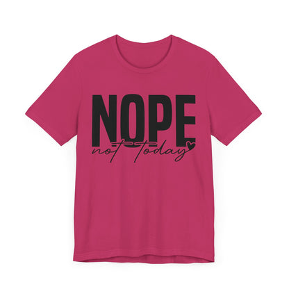 Nope Not Today T-Shirt