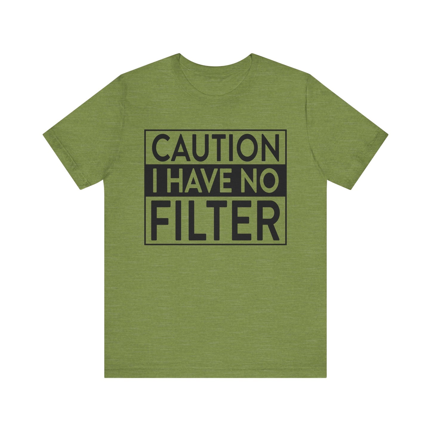 caution i have no filter t-shirt