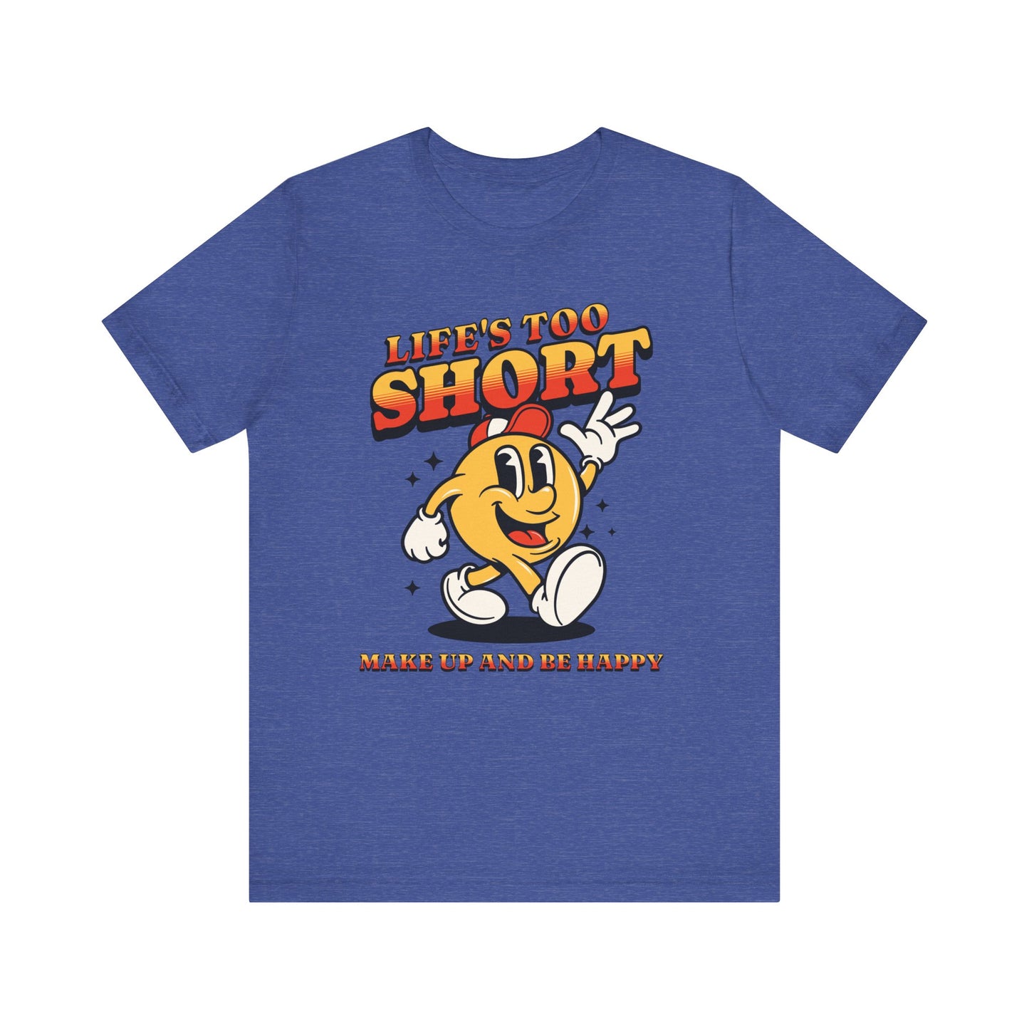 life's too short unisex jersey short sleeve tee