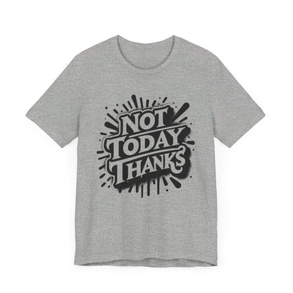 Not Today Thanks Unisex Jersey Short Sleeve Tee