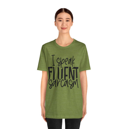 I Speak Fluent Sarcasm T-Shirt