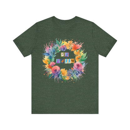 Be Happy Colorful Flowers T-Shirt