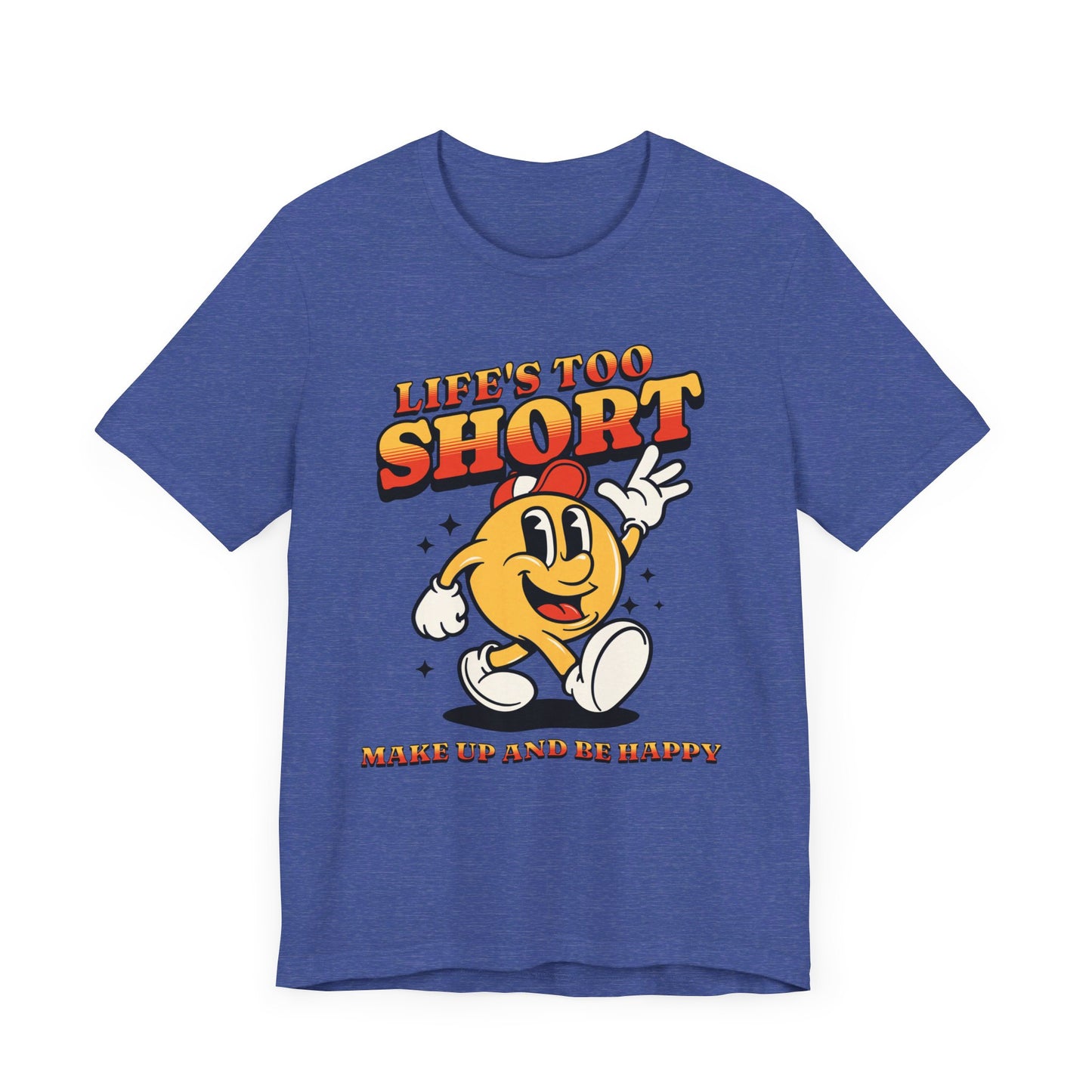 life's too short unisex jersey short sleeve tee