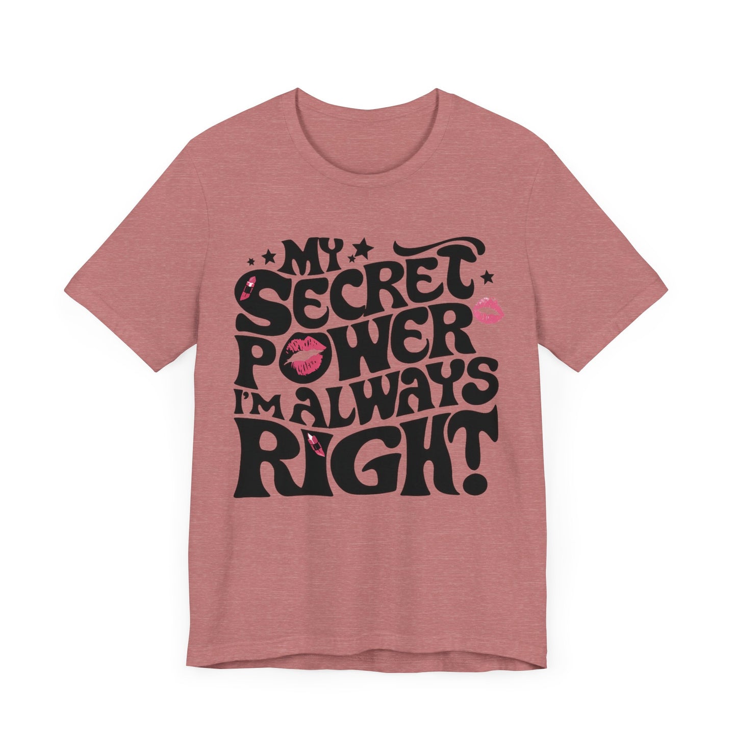 my secret power i'm always right t-shirt