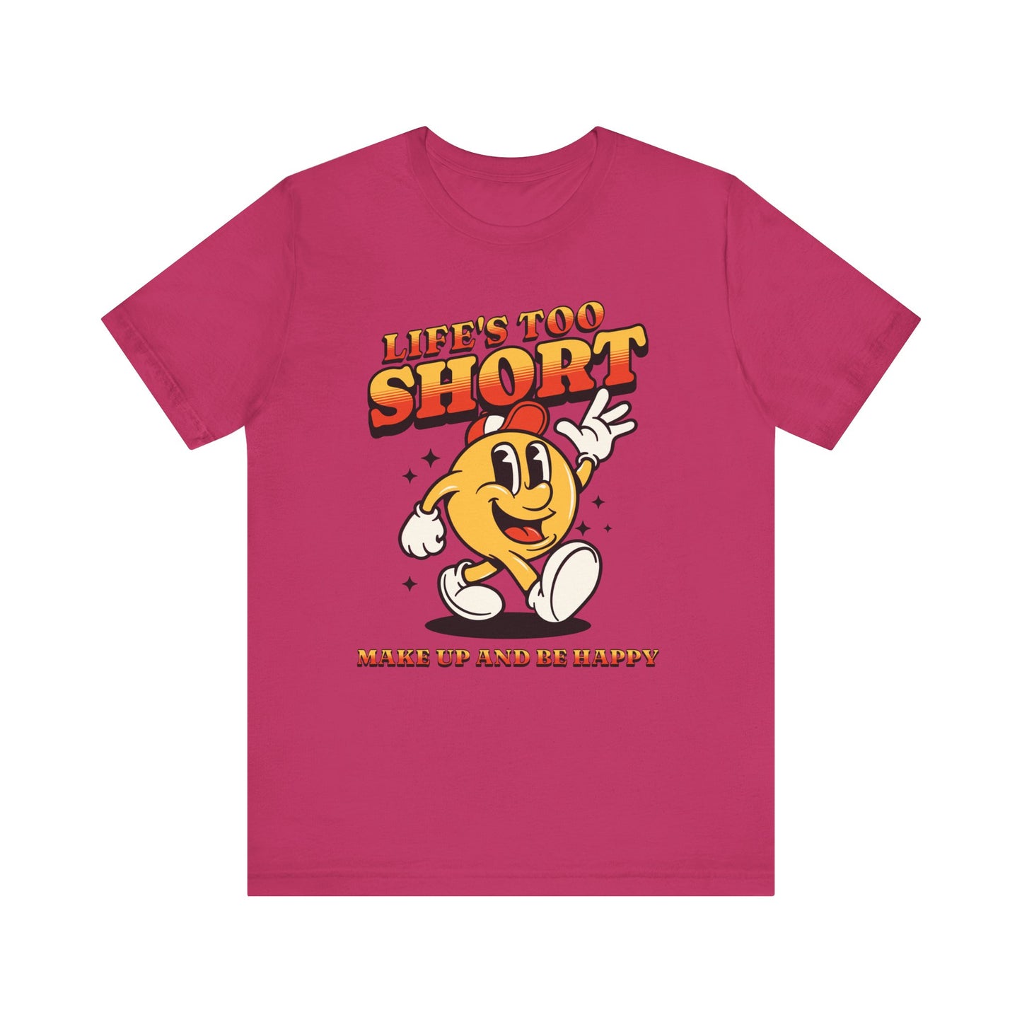 life's too short unisex jersey short sleeve tee