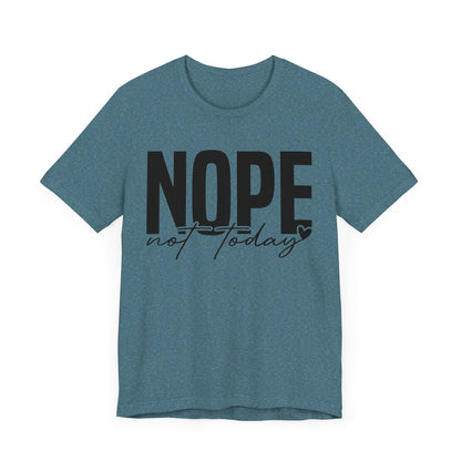 Nope Not Today T-Shirt