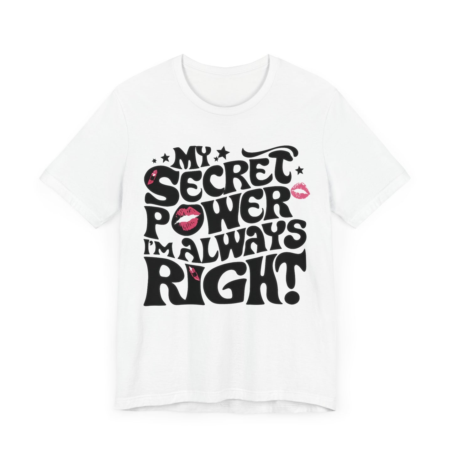 my secret power i'm always right t-shirt