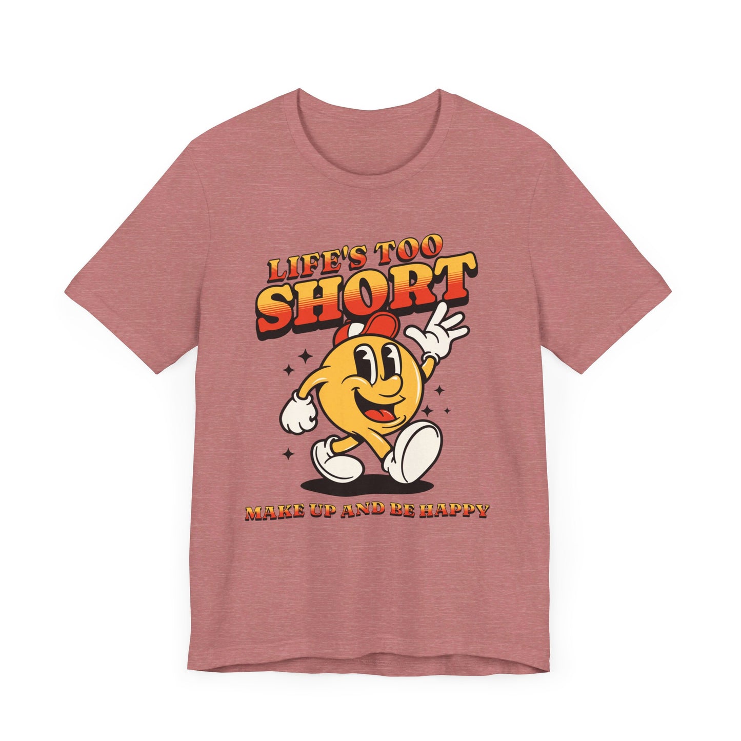 life's too short unisex jersey short sleeve tee