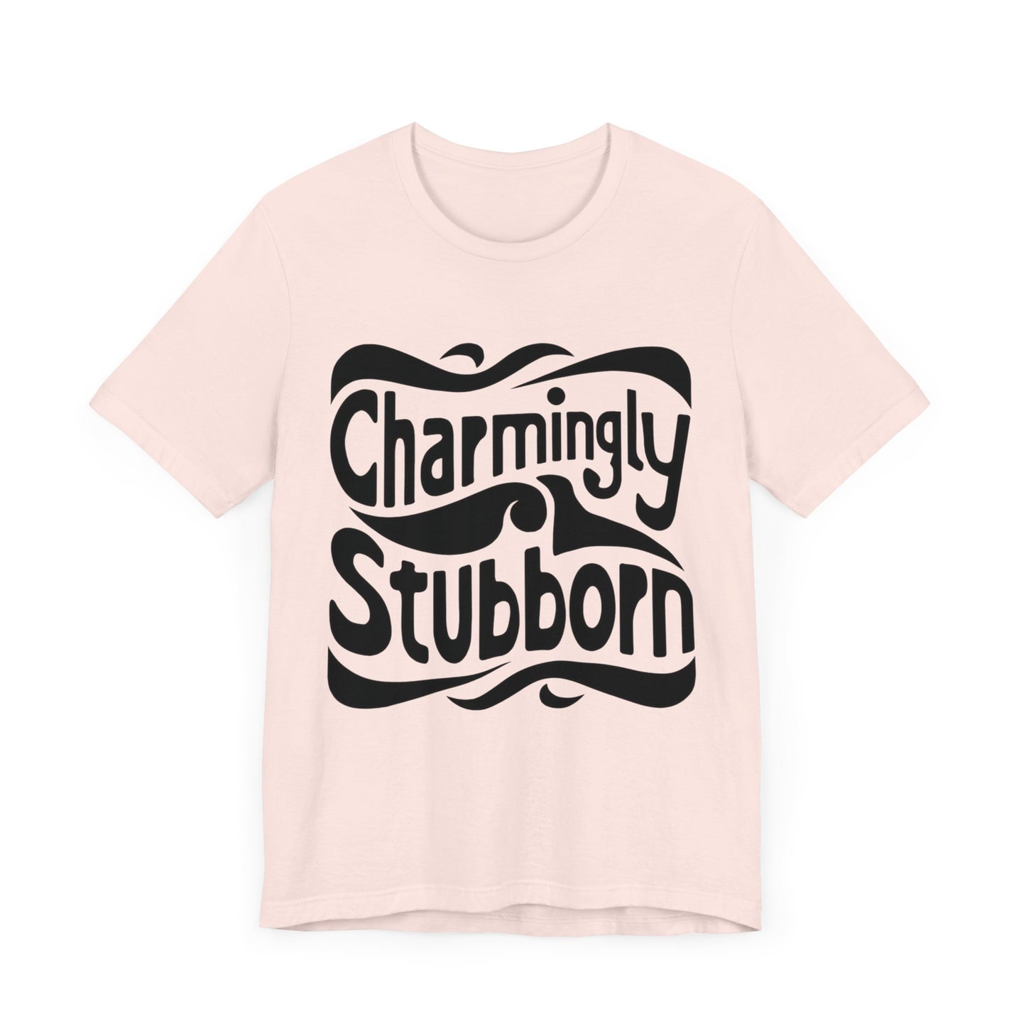 charmingly stubborn t-shirt