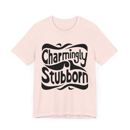 Charmingly Stubborn T-Shirt