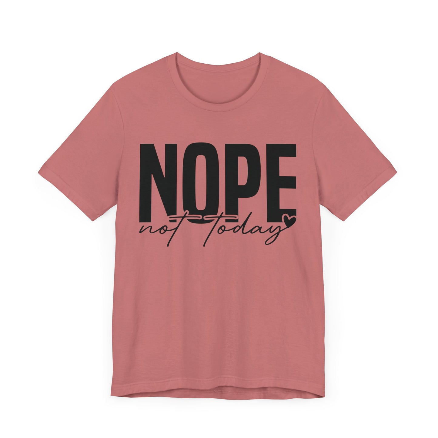 nope not today t-shirt