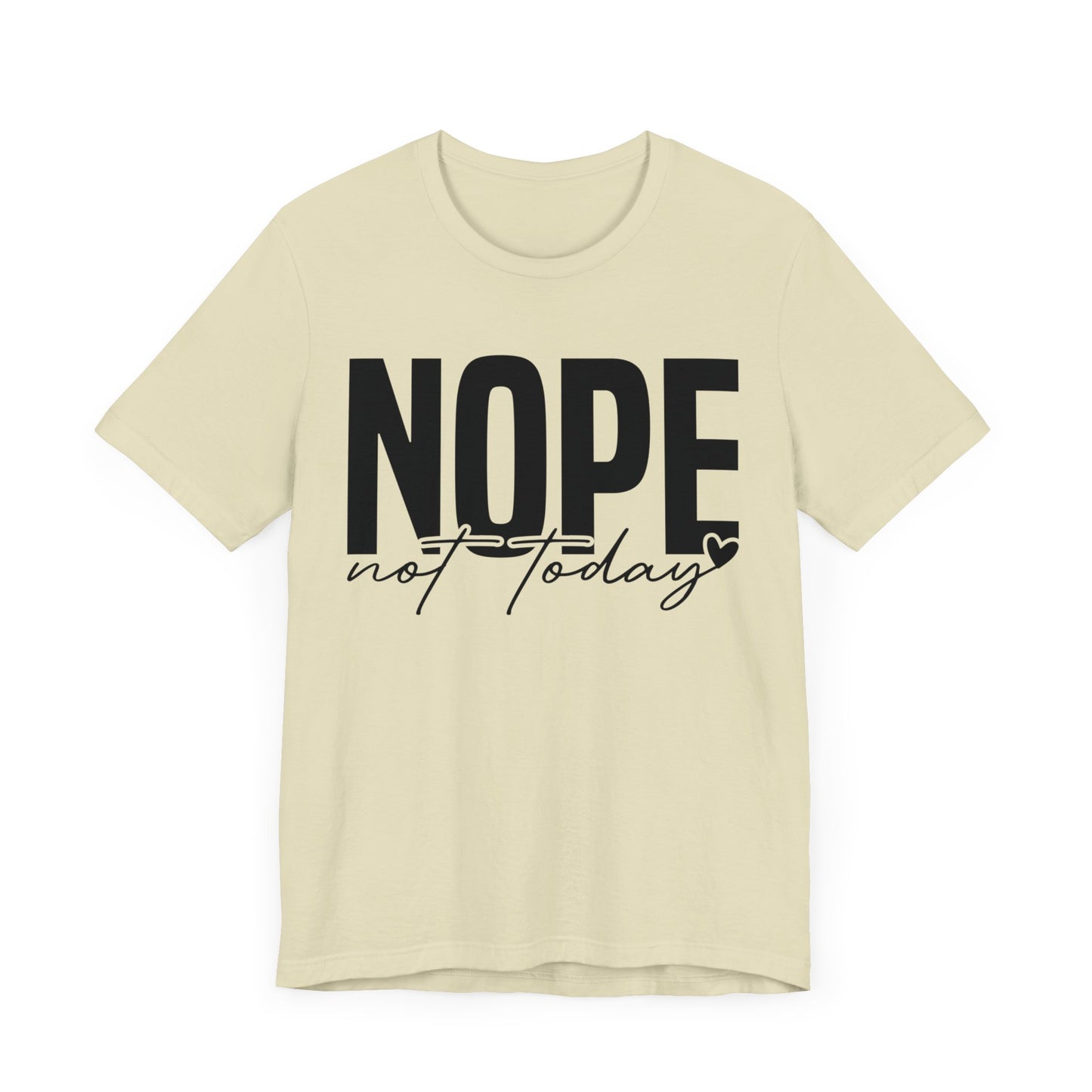 nope not today t-shirt