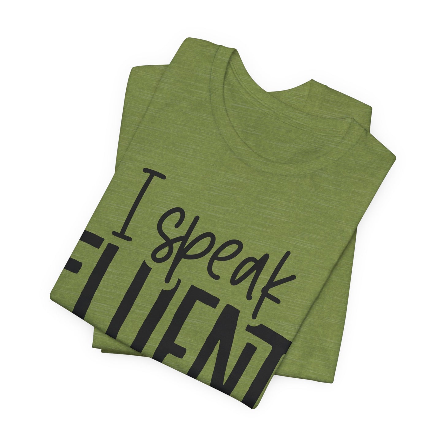 i speak fluent sarcasm t-shirt