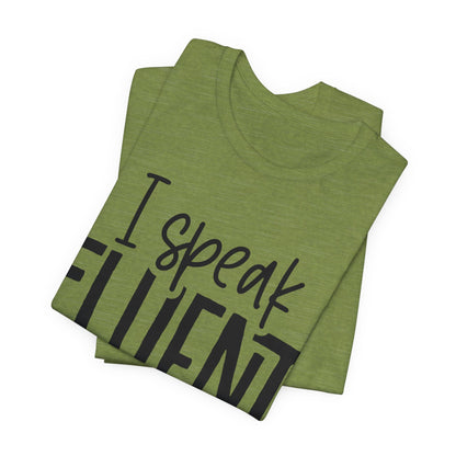 I Speak Fluent Sarcasm T-Shirt