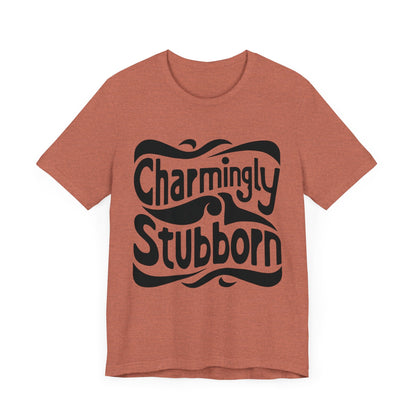 Charmingly Stubborn T-Shirt