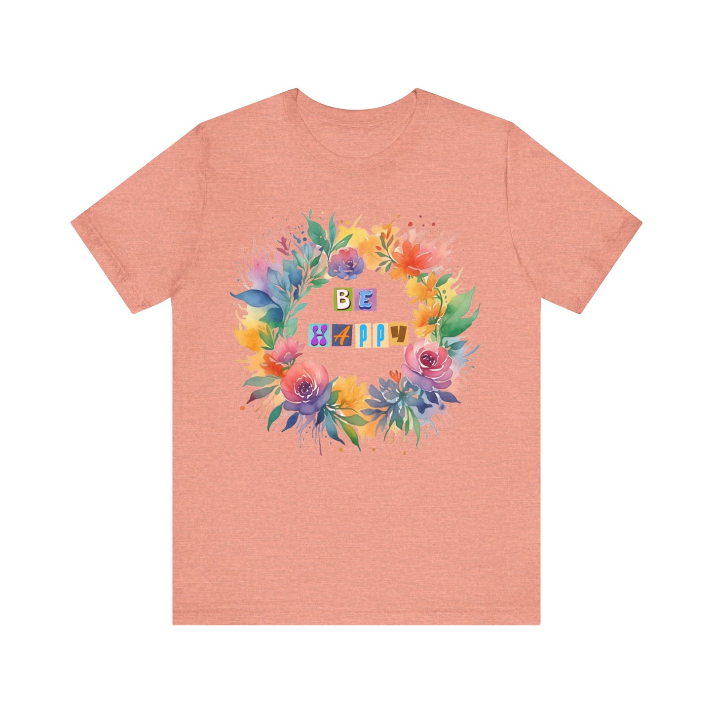 be happy colorful flowers t-shirt