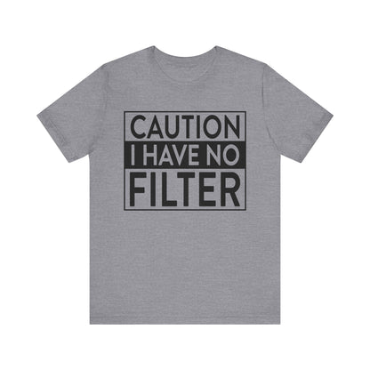 Caution I Have No Filter T-Shirt