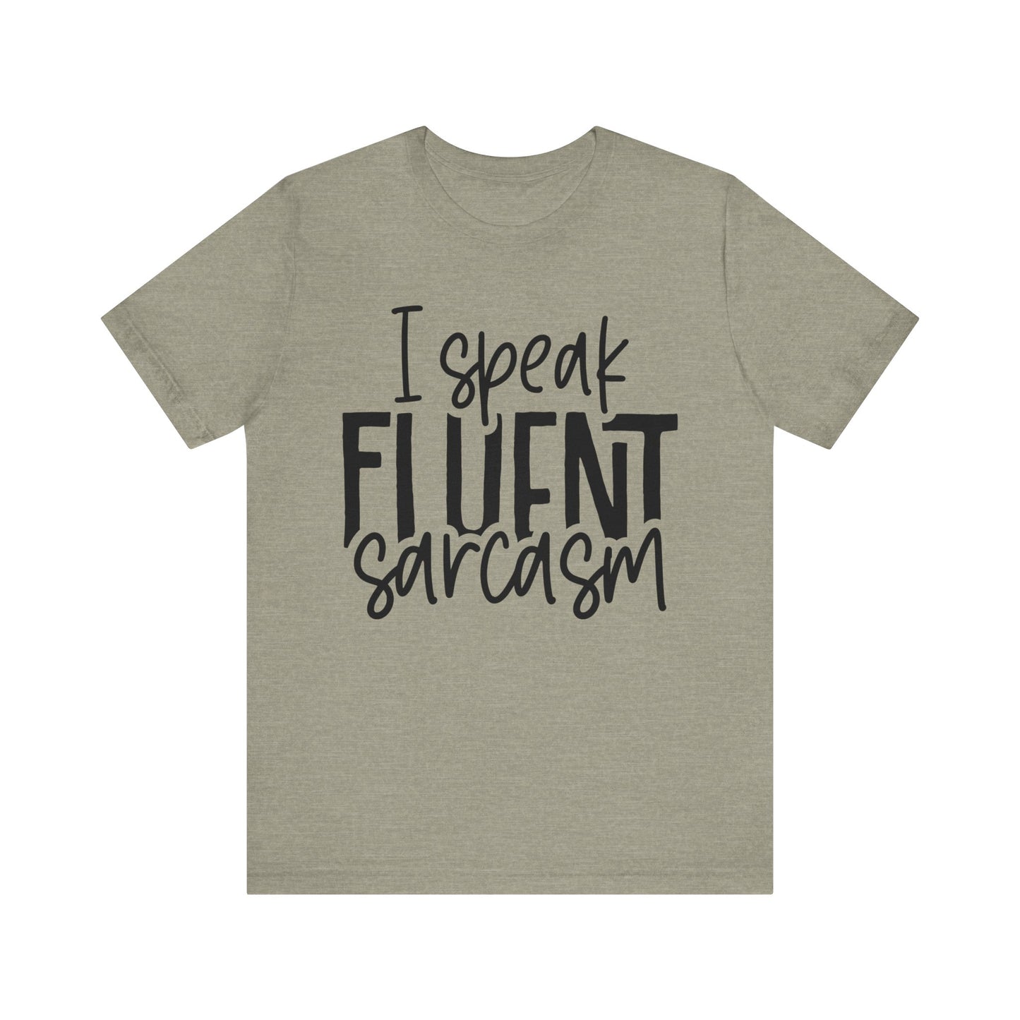 i speak fluent sarcasm t-shirt