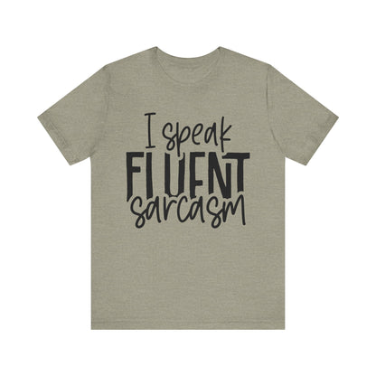 I Speak Fluent Sarcasm T-Shirt