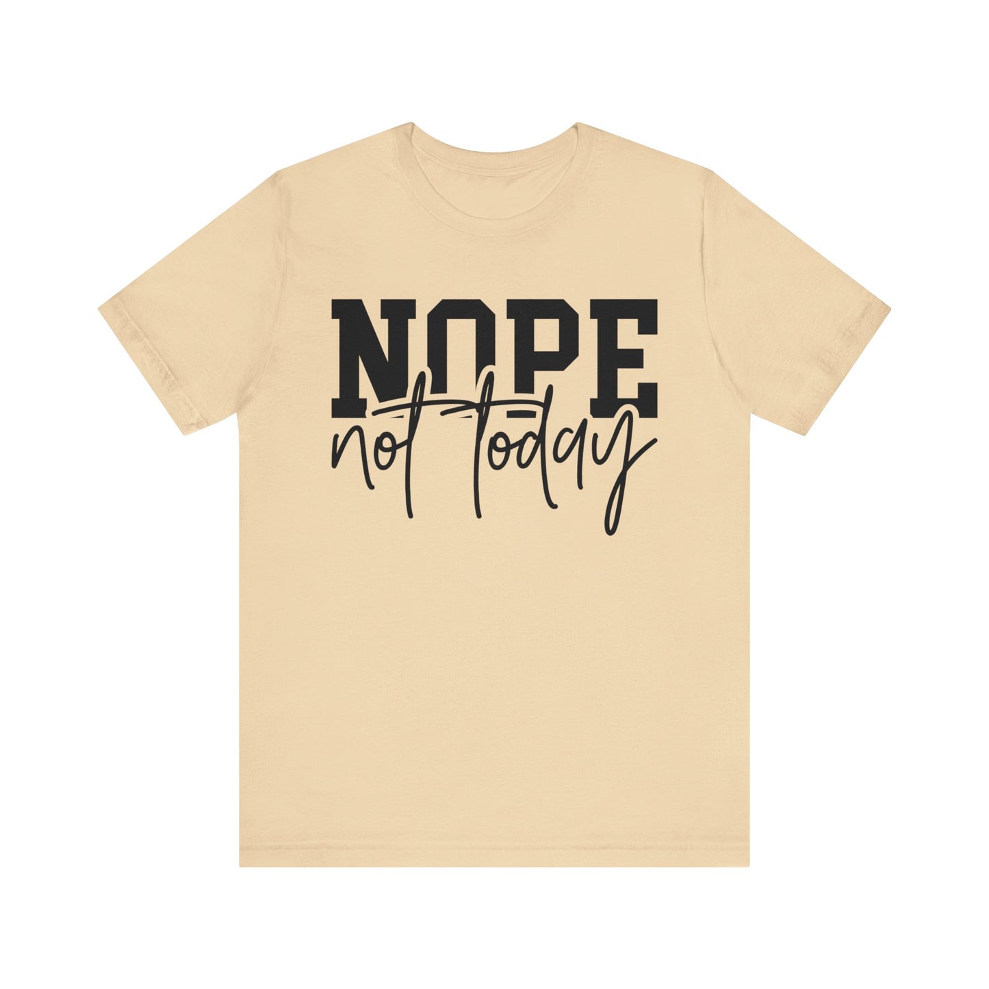 nope not today unisex t-shirt