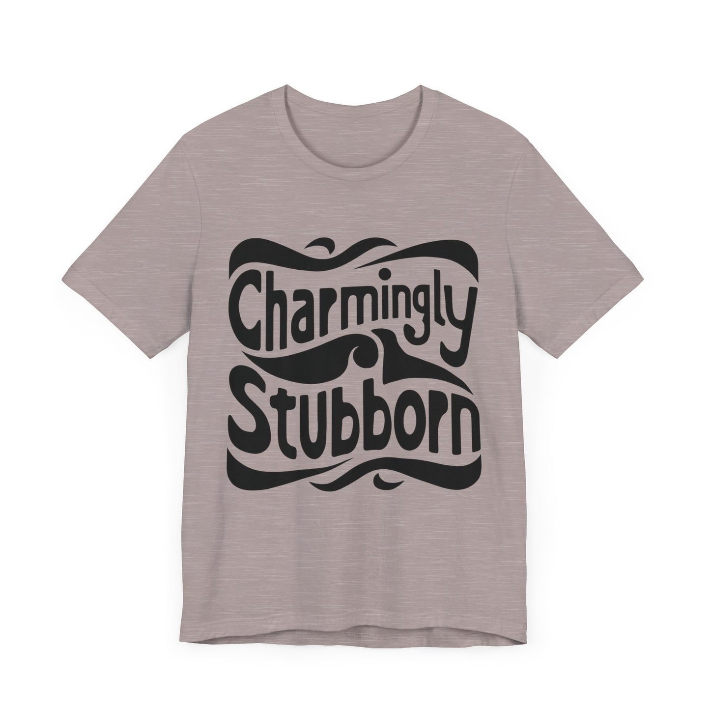 charmingly stubborn t-shirt