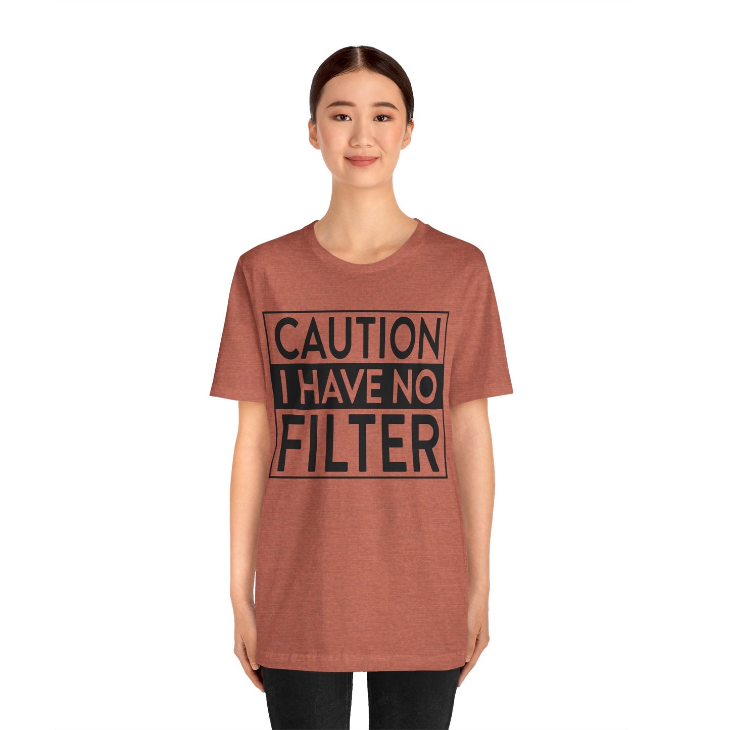 caution i have no filter t-shirt