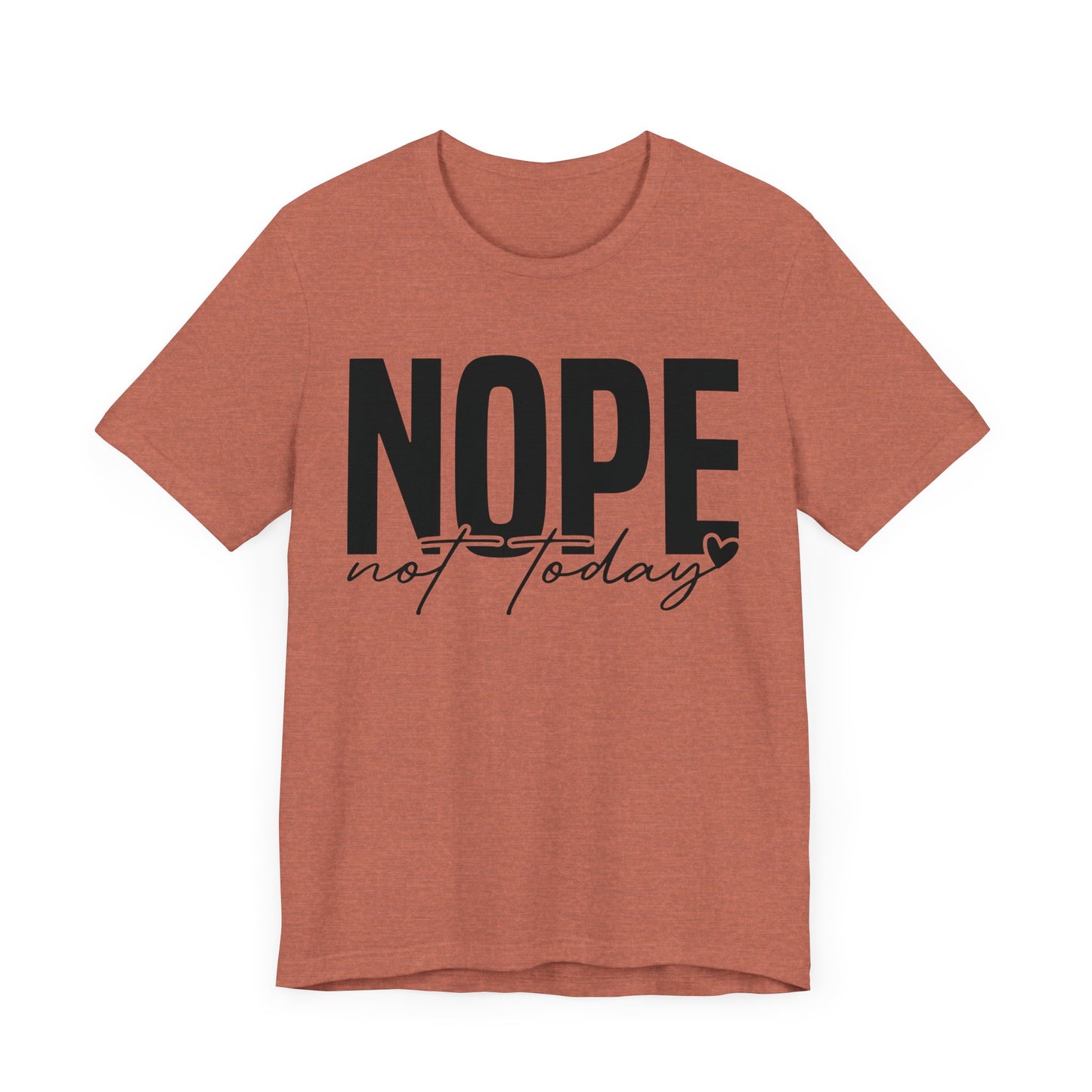 nope not today t-shirt