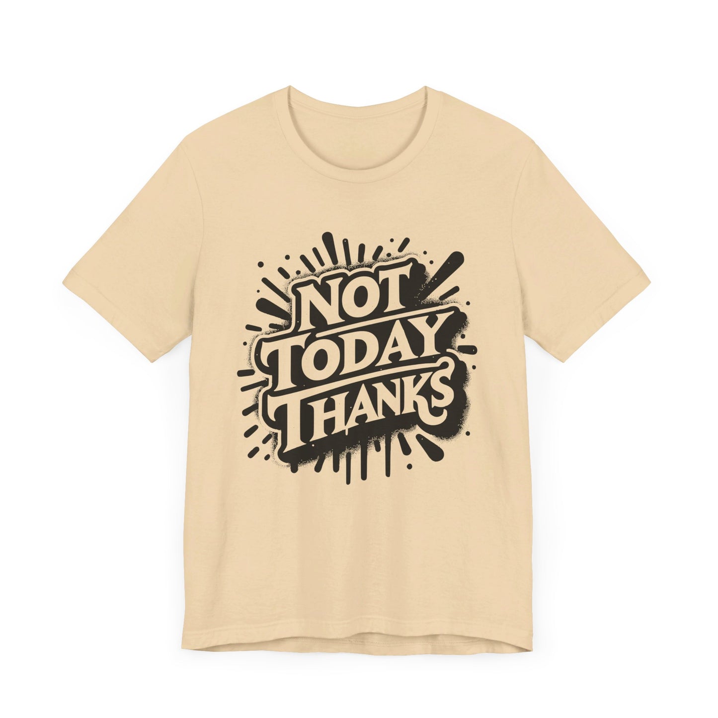 not today thanks unisex jersey short sleeve tee