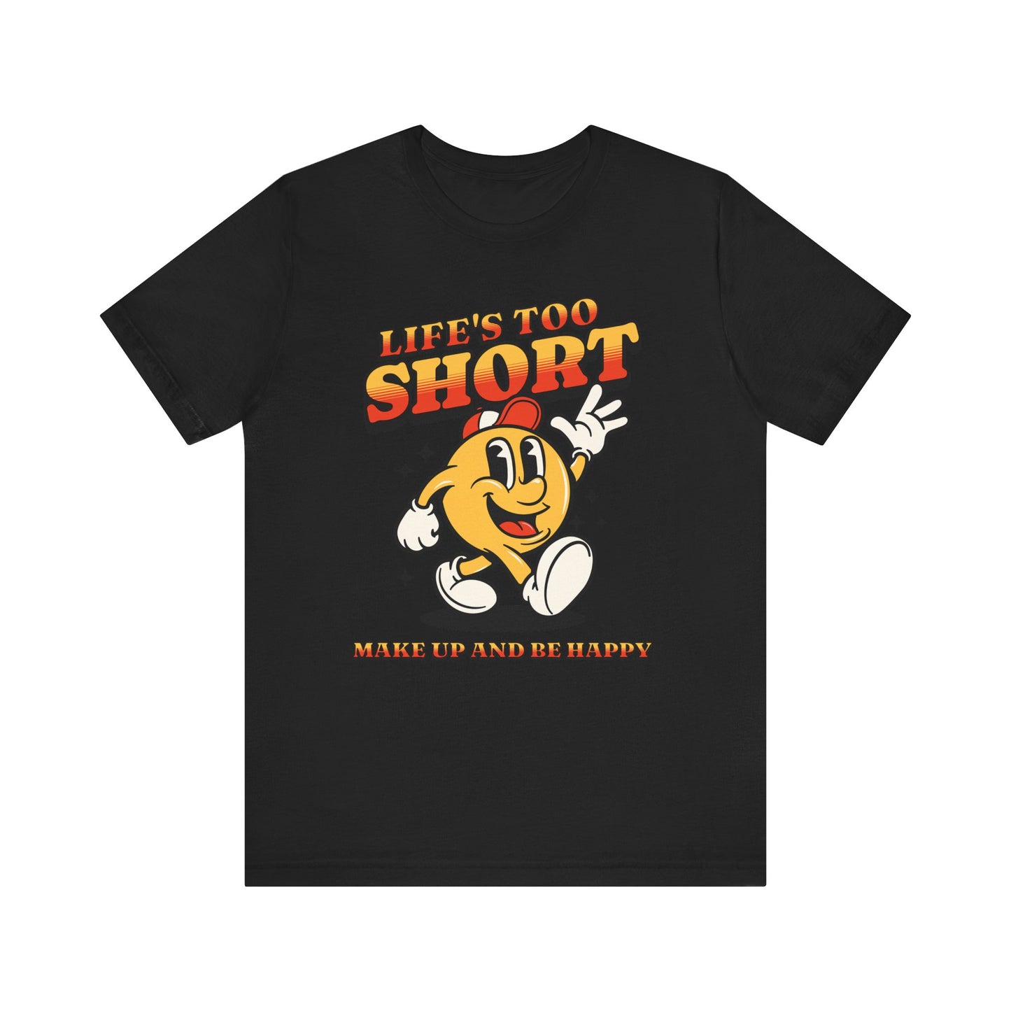 life's too short unisex jersey short sleeve tee