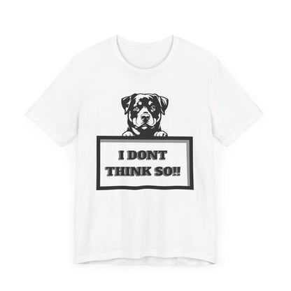 Puppy I Don't Think So Jersey Short Sleeve Unisex Tee