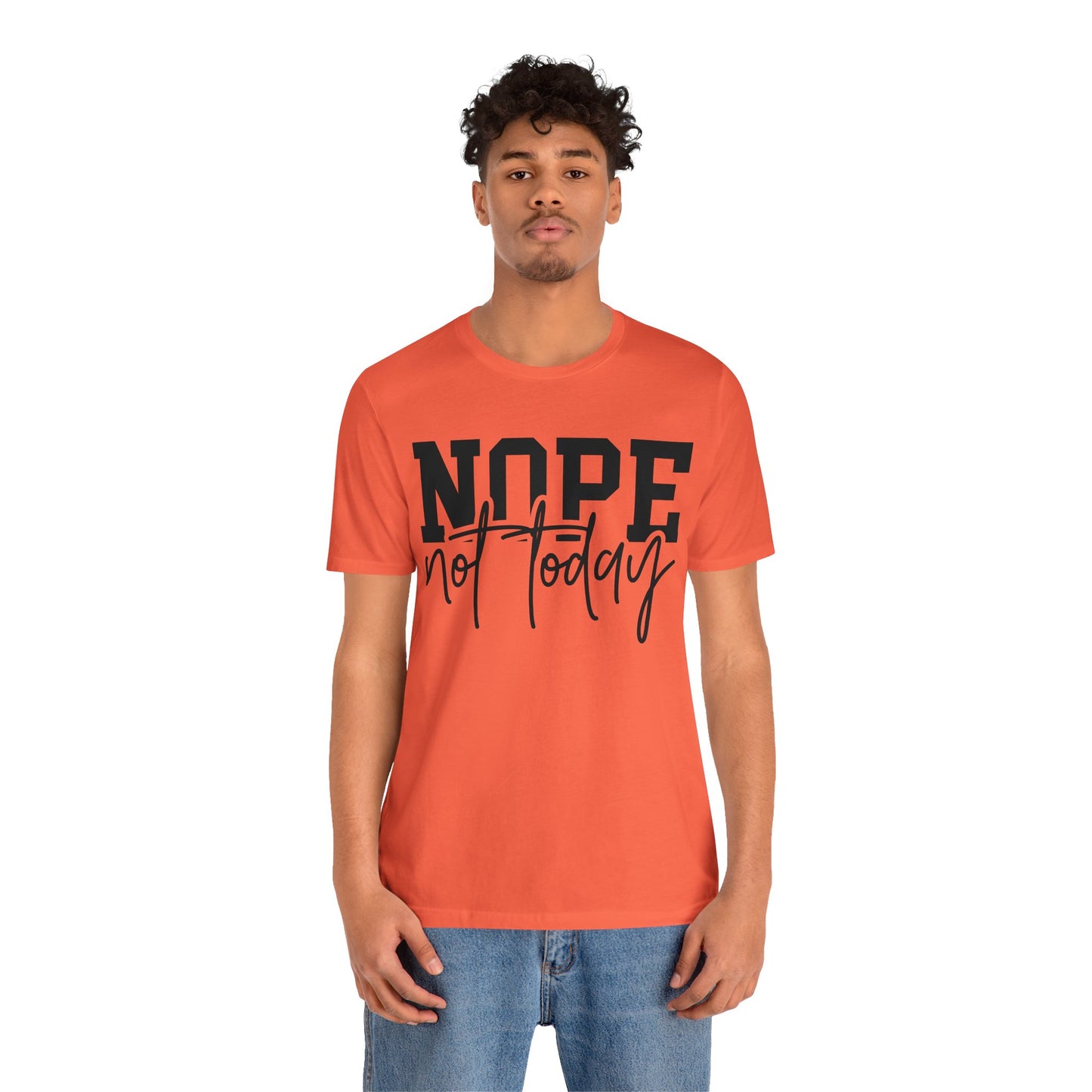 nope not today unisex t-shirt