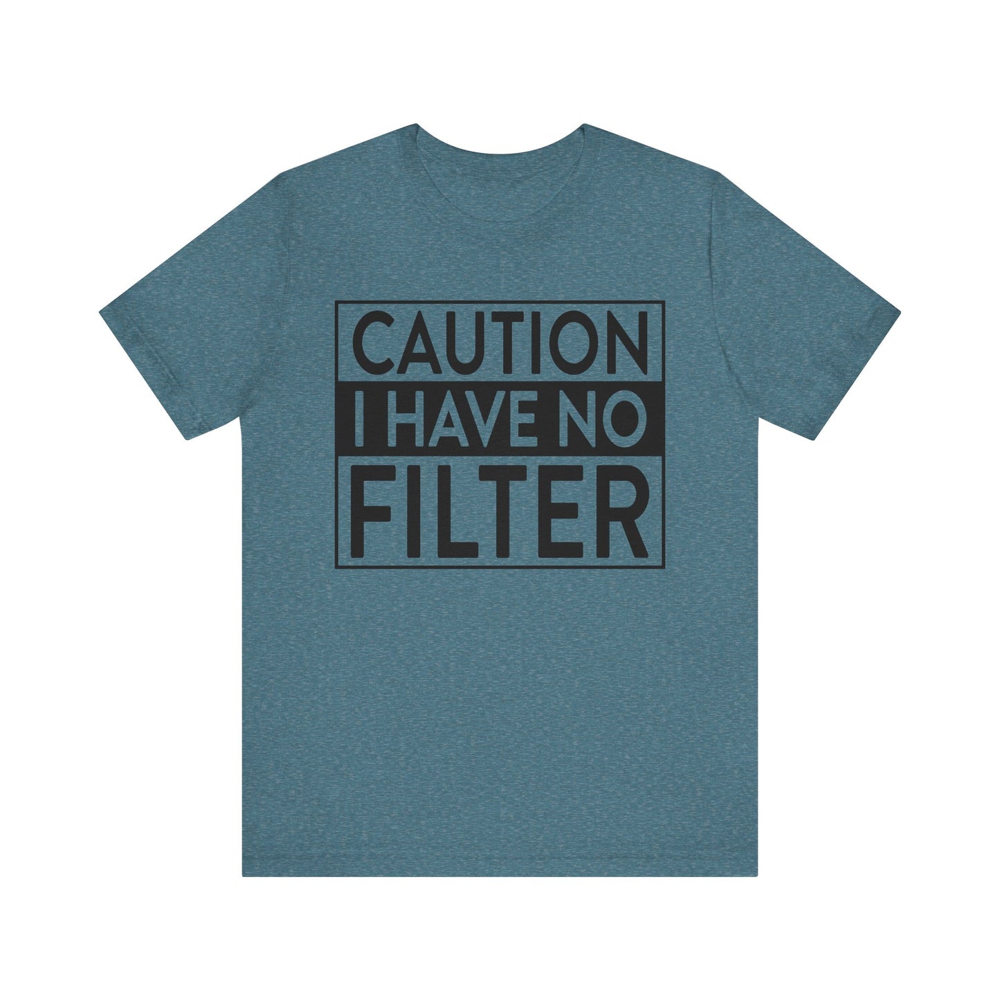 caution i have no filter t-shirt