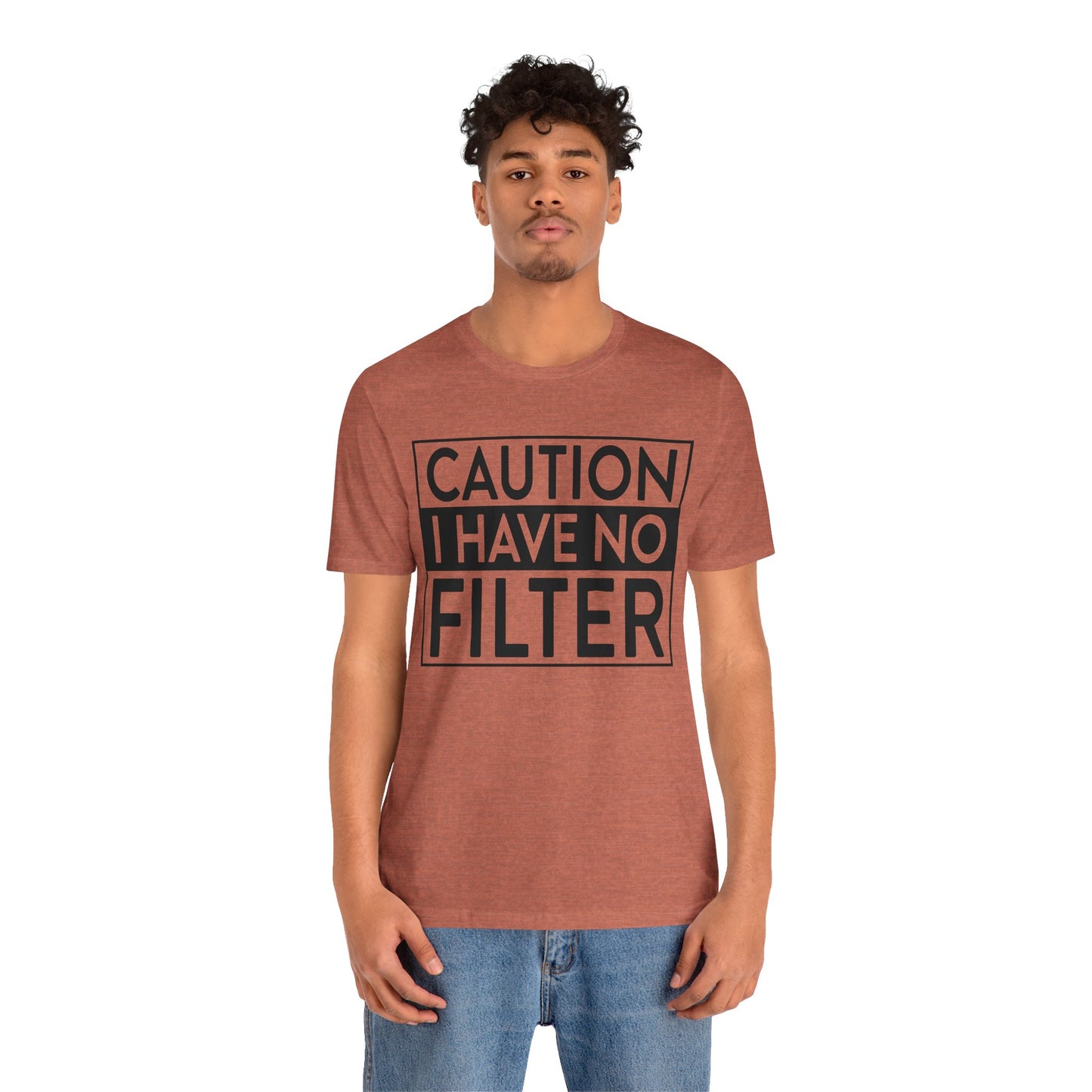 caution i have no filter t-shirt