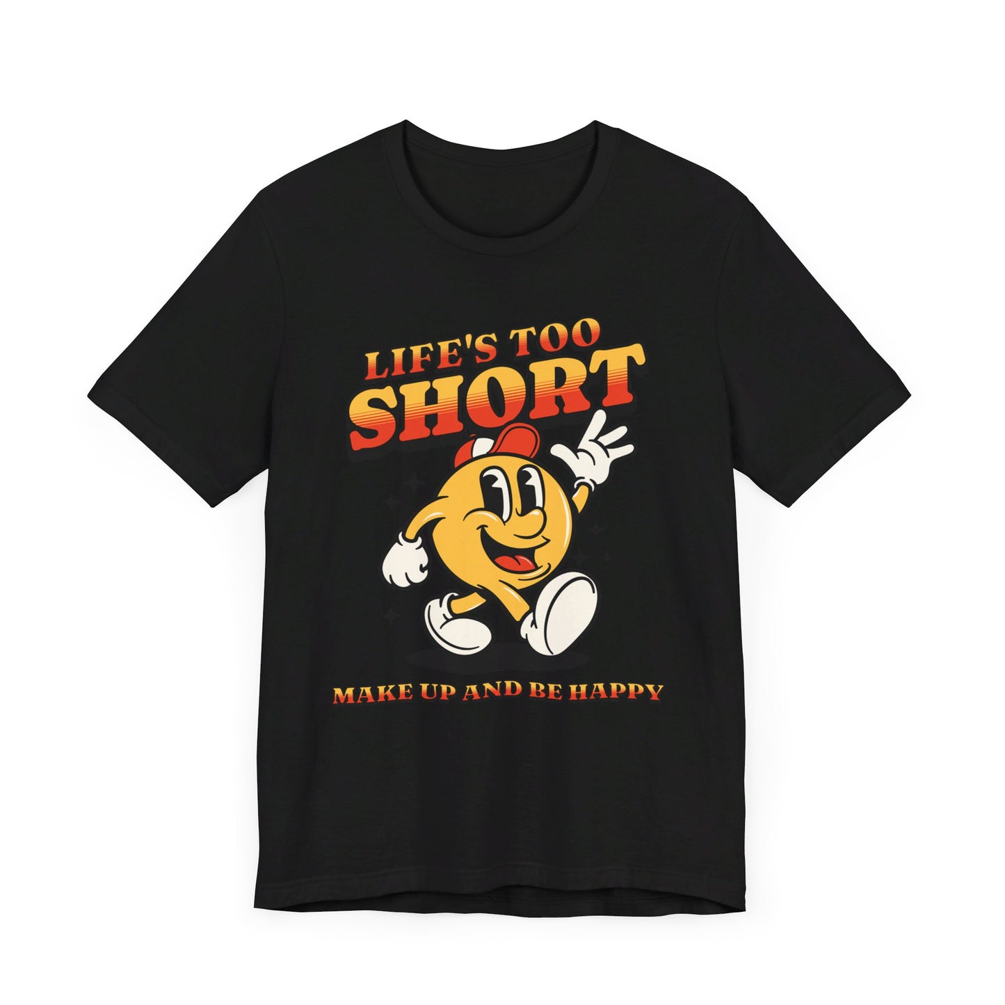 life's too short unisex jersey short sleeve tee